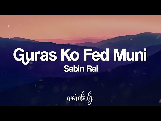 Gurasha Ko Feda Muni Lyrics | Sabin Rai | Nepali Lyrics