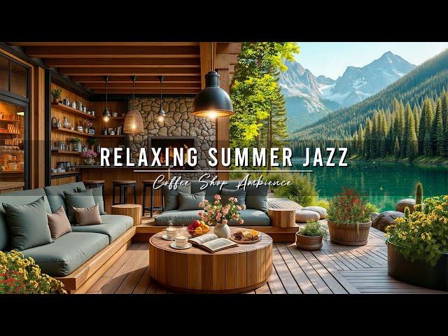 Peaceful Morning Cafe Ambience by the Lake  Relaxing Summer Jazz Music for Stress Relief, Work