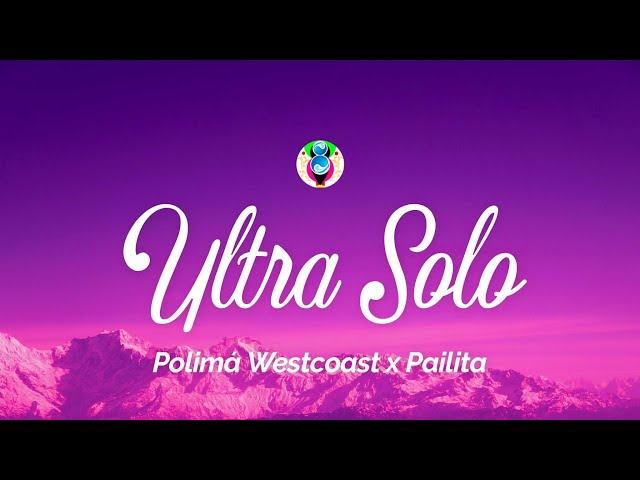 Polimá Westcoast & Pailita - Ultra Solo (Letra/Lyrics)