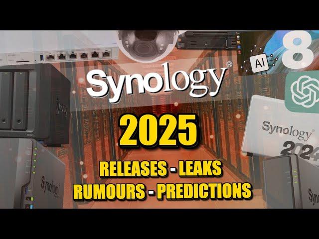 Synology 2025 Predictions - Leaks - Rumours - Releases