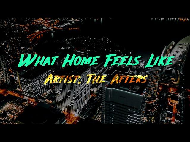 The Afters - What Home Feels Like (Lyric Video)