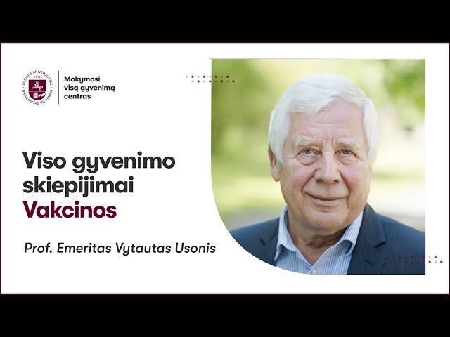 Prof. Emeritas Vytautas Usonis „Viso gyvenimo skiepijimai. Vakcinos.“