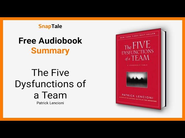The Five Dysfunctions of a Team by Patrick Lencioni: 7 Minute Summary