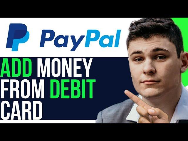 ADD MONEY TO PAYPAL FROM DEBIT CARD 2024 (FULL GUIDE)