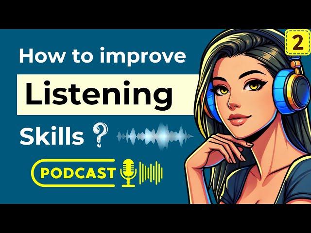 English Podcast | How to Improve Listening Skills | Episode 2 | Podcast English