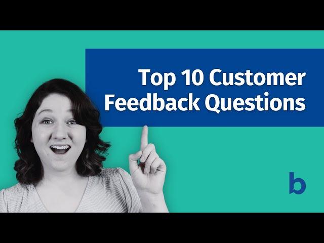 Top 10 Customer Feedback Questions to Improve Your Business