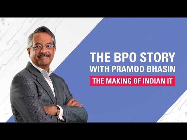 The Making of India IT: The BPO Story with Pramod Bhasin