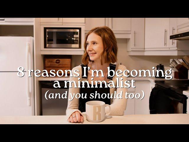 8 reasons why I’m becoming a minimalist | minimalism, simple living, slow living