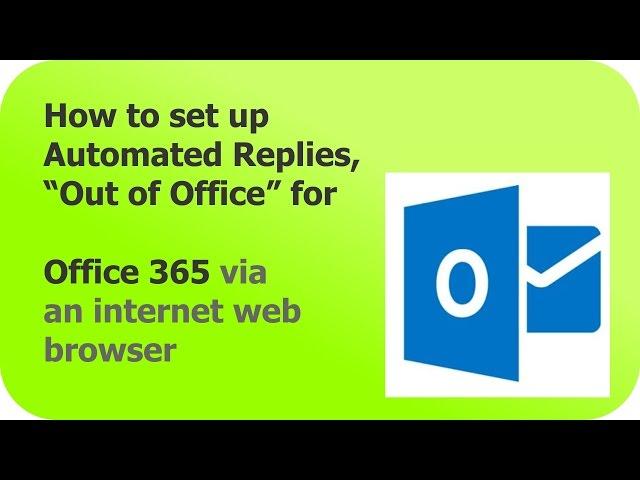 HOW TO set up an out of office reply in Office 365 using an internet web browser