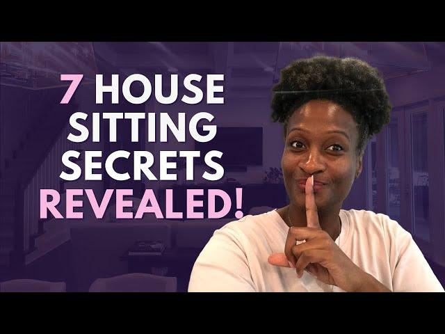 7 House Sitting Secrets REVEALED! 