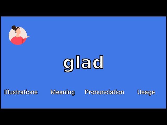 GLAD - Meaning and Pronunciation