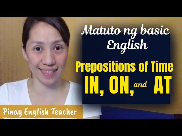 IN, ON, AT - Prepositions of Time | Paano gumaling sa English | Umpisahan sa basic