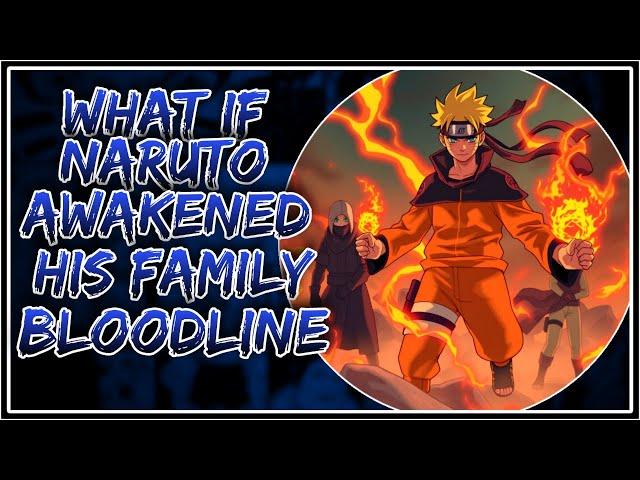 What If Naruto Awakened His Family Bloodline ||