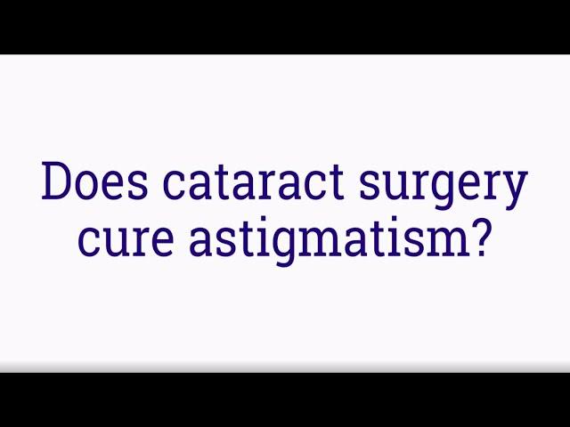 Does cataract surgery cure astigmatism?