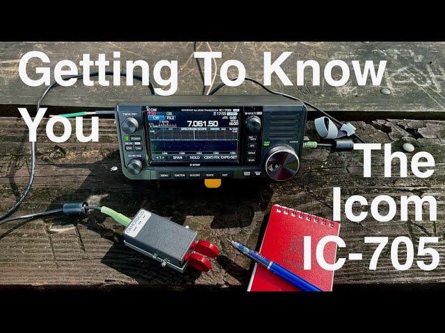 Getting to Know You: The Icom IC-705 QRP Field Transceiver--my thoughts and a POTA activation!