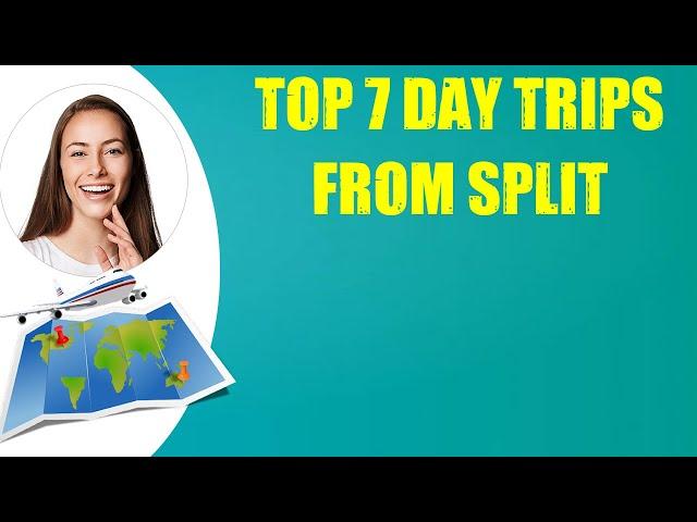 TOP 7 DAY TRIPS FROM SPLIT & Travel Tips