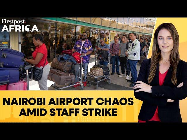 Kenya: Airport Staff Strike Causes Chaos; Court Halts Deal With Indian Company | Firstpost Africa