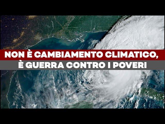 IL DOPPIO URAGANO CHE HA DEVASTATO GLI USA - Non è Cambiamento Climatico, è GUERRA CONTRO I POVERI