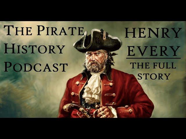 Henry Every | The Full 12-Hour Story of the King of Pirates | The Pirate History Podcast