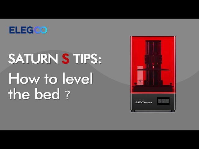 ELEGOO SATURN S: How to level the bed?