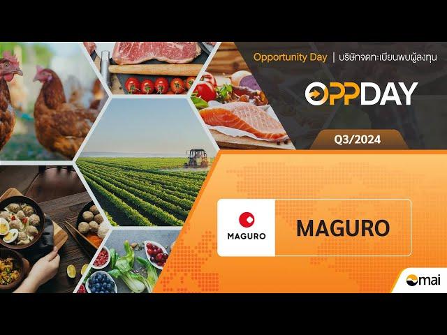 Oppday Q3/2024 MAGURO บมจ. มากุโระ กรุ๊ป