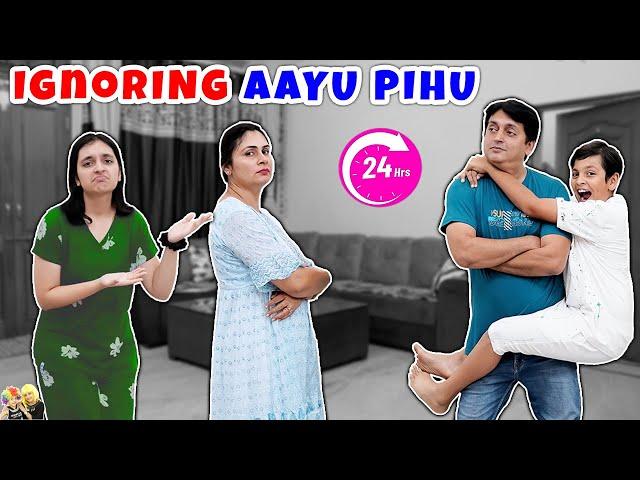 IGNORING AAYU PIHU for 24 Hours | Family Comedy Challenge | Aayu and Pihu Show