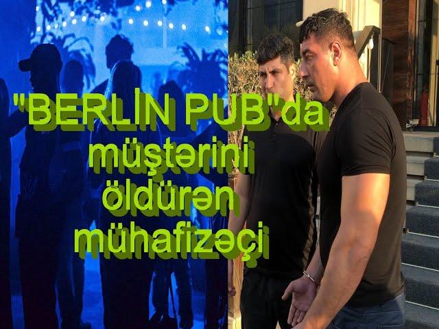 KRİMİNAL(2023)- Cinayət işi №210116179- "BERLİN PUB"da müştərini öldürən mühafizəçi