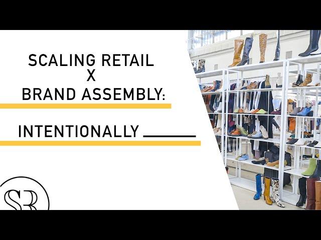 Scaling Retail x Brand Assembly: Intentionally _____