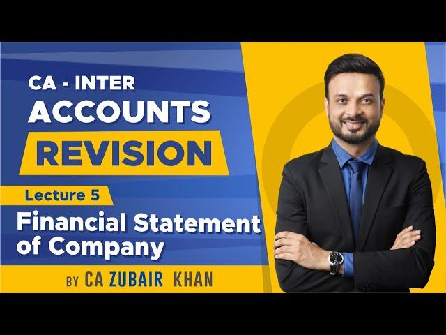 CA Inter Accounts Revision I Financial Statement of Company I Lecture 5 I By CA Zubair Khan