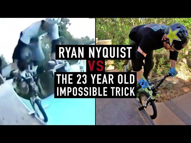 RYAN NYQUIST VS THE 23 YEAR OLD IMPOSSIBLE TRICK