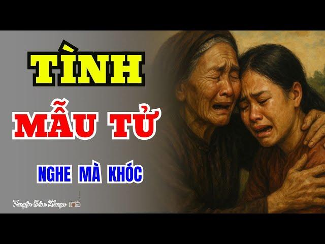 Câu Chuyện Tuổi Già Đáng Nghe Nhất 2025-TÌNH MẪU TỬ-Truyện Đêm Khuya Cực Hay
