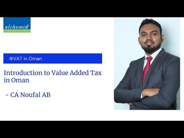 Value Added Tax (VAT) in Oman - Overview by CA Noufal