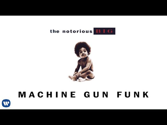 The Notorious B.I.G. - Machine Gun Funk (Official Audio)