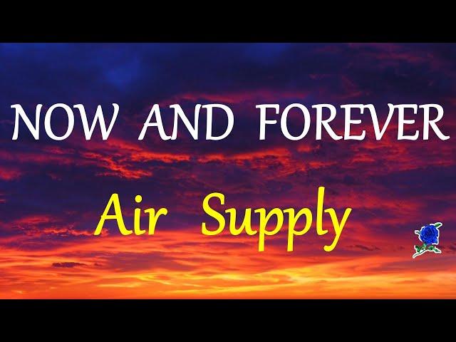 NOW AND FOREVER -  AIR SUPPLY lyrics