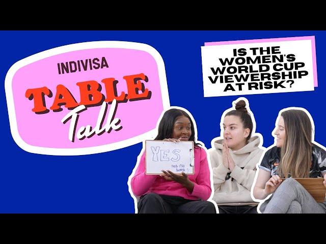 Indivisa: Table Talk | Women's World Cup Viewership at Risk? 