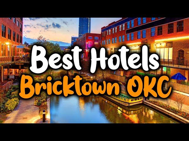 Best hotels In Bricktown OKC - For Families, Couples, Work Trips, Luxury & Budget