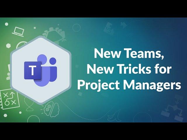 New Teams, New Tricks for Project Managers