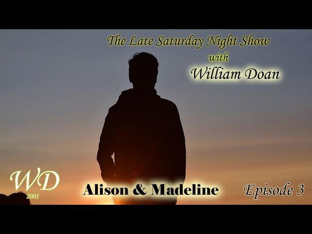 The Late Saturday Night show with William Doan episode 3- part 1