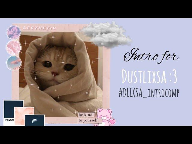 Intro for @Dustlixsha:3 #DLIXSA_introcomp •Hope she likes it!!•