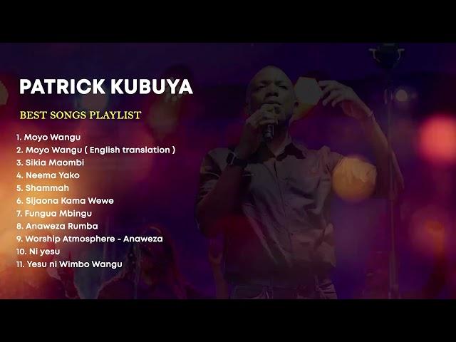 THE BEST OF PATRICK KUBUYA | PLAYLIST