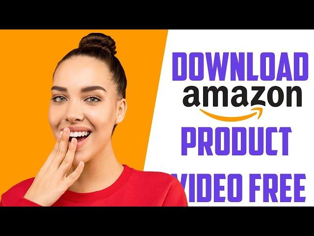 How to Download Amazon Product Video 2024