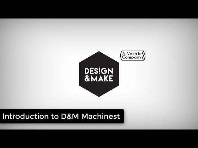 Introduction to Design and Make Machinist | Design & Make