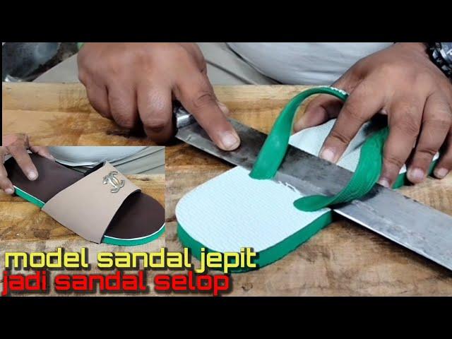 Mengubah sandal jepit menjadi sandal selop