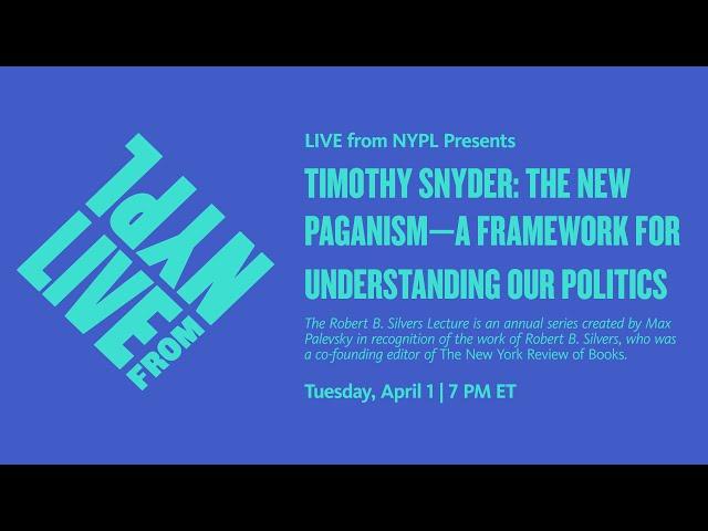 Timothy Snyder: The New Paganism—A Framework for Understanding Our Politics | LIVE from NYPL