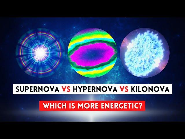 Supernova vs Hypernova vs Kilonova - Which is more Voilent? | Kosmoz