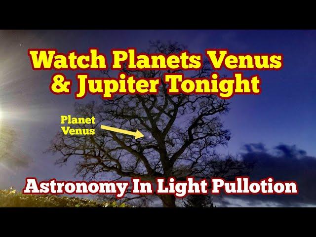 Tonight Watch Planets Venus and Jupiter In Sky, Astronomy In Light Pollution