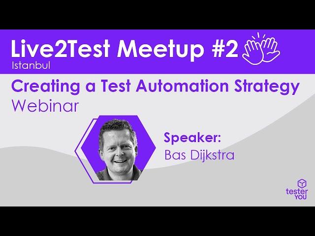 Live2Test Meetup #2 - Creating a Test Automation Strategy | Bas Dijkstra