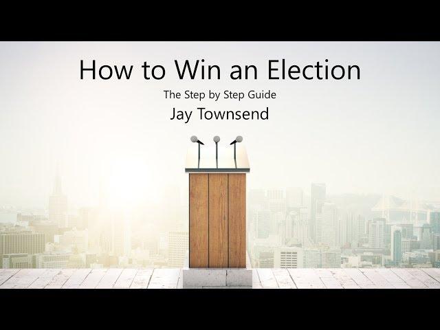 How to Win an Election. Step by Step