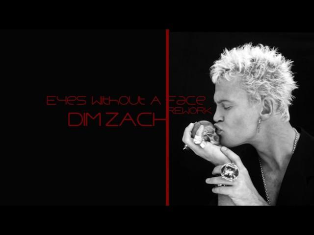 Billy Idol - Eyes Without A Face (Dim Zach Rework)