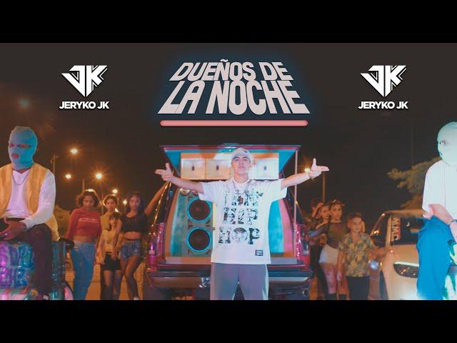 Dueños de la Noche - Jeryko JK (Video Oficial)